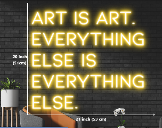 Art is art. Everything else is everything else. Neon sign